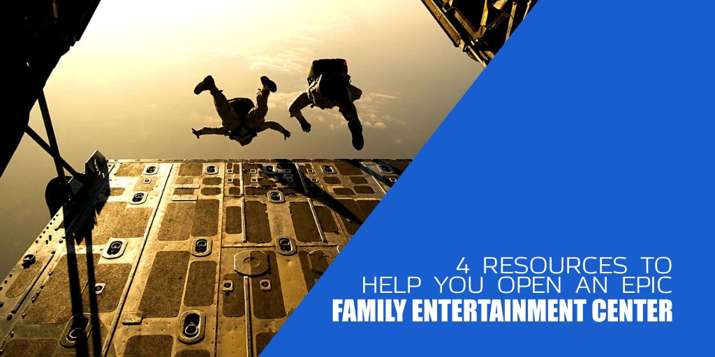 4 Resources to Help You Open an Epic Family Entertainment Center